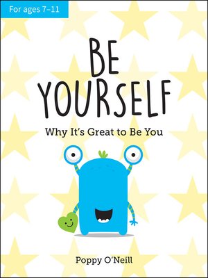 cover image of Be Yourself: Why It's Great to Be You: a Child's Guide to Embracing Individuality